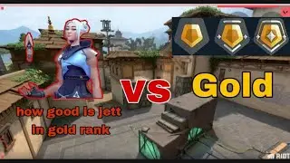 how good is jett at gold rank  | VALORANT