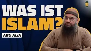 Abu Alia - Was bedeutet Islam?
