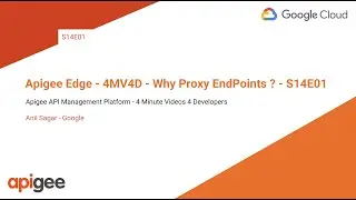 Apigee Edge - 4MV4D - Why Proxy EndPoints ? - S14E01