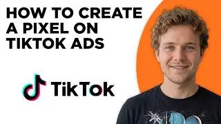 How to Create a Pixel on TikTok Ads (Full 2026 Tutorial)