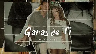 Ganas de ti - Olvidate!