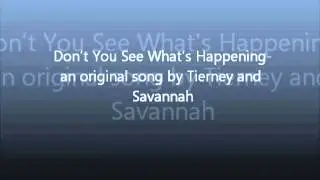 Don't You See What's Happening - Original Song by Tierney and Savannah