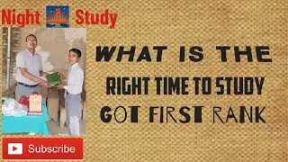 what is the right time to study..you will get first rank 🥇