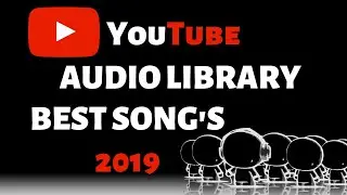 Top 12 Best Song's in Youtube Audio Library | No Copyright Music
