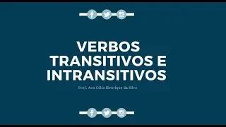 VERBOS TRANSITIVOS E INTRANSITIVOS (Transitividade Verbal) - 8º ANO
