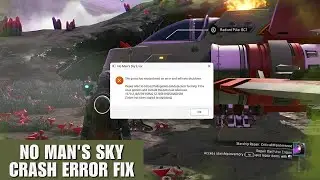 No Man's Sky Crash Error Fix [Fix]