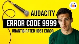 Fix Audacity Error Code 9999 “Unanticipated Host Error” on Windows 10 & 11