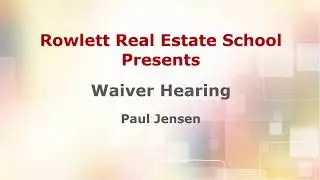 Rowlett Real Estate School - Waiver Hearing - Florida Real Estate