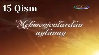 Mehmonjonlardan Aylanay 15-qism (Final)