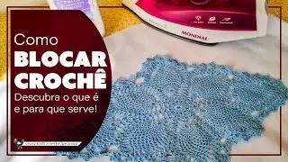O que é BLOCAR CROCHÊ ou TRICÔ: para que serve, por que é importante e como fazer! 
