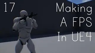 Making A FPS In UE4 - Reload Animations