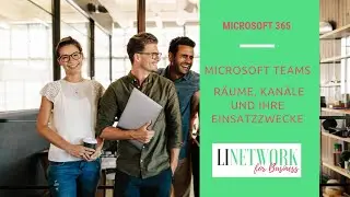 MS 365 - MS Teams - Räume und Kanäle - Struktur und Einsatzzwecke #linetwork