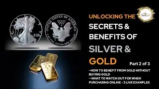 Silver and Gold - Unlocking The Secrets And Benefits Part 2 of 3