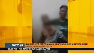 Seorang Ayah Tega P3rk0s4 Anak Kandung Hingga Ratusan Kali - Fakta +62