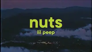 Lil Peep - nuts [Lyrics]