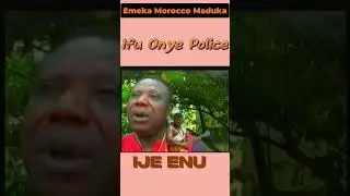 Ifu Onye Police - Emeka Morocco #omemma #ijeenu #emeka
