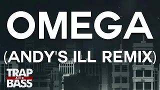 Lektrique - OMEGA (Andy's iLL Remix) [PREMIERE]