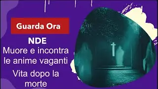 NDE, muore e incontra le anime vaganti