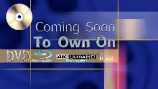 Coming Soon to Own on DVD, Blu-Ray, 4K UHD Blu-ray, and Digital Filmreel Bumper (2023-present, FM)