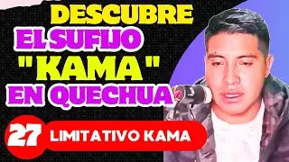 ¡Descubre el Poder del Sufijo -Kama en Quechua! | Hasta Dónde Llega tu Conocimiento - clase 27