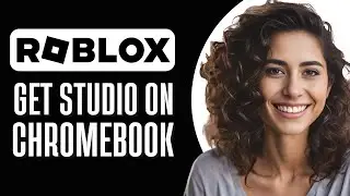 How to Get Roblox Studio on Chromebook (Step By Step)