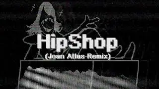 Hip Shop - DELTARUNE [Joan Atlas Remix]