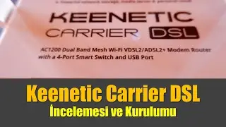 Keenetic Carrier DSL AC1200 Modem İncelemesi ve Kurulumu