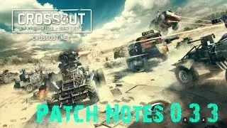 Crossout | Patch Notes 0.3.3 | Weapon Rebalance | Raid Changes | Glitch/Bug Fixes | Boom Sticks