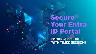 Set Up Entra Portal Session Timeouts to Enhance Entra ID portal Security