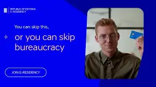 Skip business bureaucracy: step into the future with e-Residency!