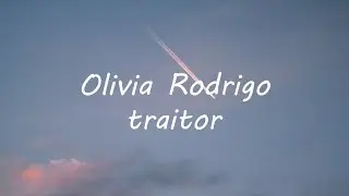Olivia Rodrigo - traitor (Lyrics)