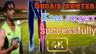 Shoaib akhter knee problem surgary successfully
