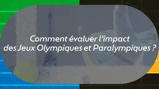 [Teaser MOOC] Comment évaluer l'impact des Jeux Olympiques et Paralympiques ?