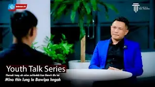 Caan har lio ah mino | Rev. Dr. Thawng Tha Thang | Believers TV’ Youth Talk Series