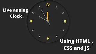 How to create a live analog clock using HTML , CSS and JavaScript