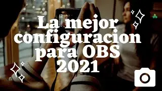 LA MEJOR CONFIGURACION DE OBS 2021 SIN LAG FULL HD 60 FPS