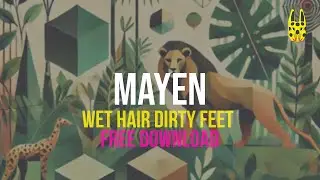 Mayen  Wet Hair Dirty Feet (Free Download with Stems)