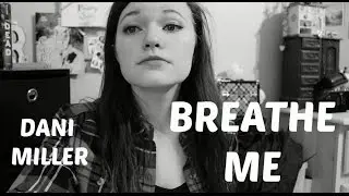 Breathe Me | Dani Miller