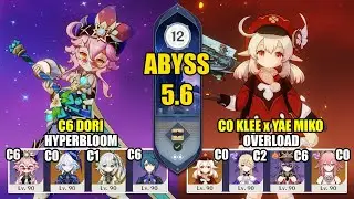 C6 Dori Hyperbloom & C0 Klee Yae Miko Overload | Spiral Abyss 5.6 | Genshin Impact 【原神】