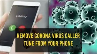 How to remove Corona virus caller tune from your phone.