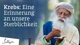 Krebs: Eine Erinnerung an unsere Sterblichkeit