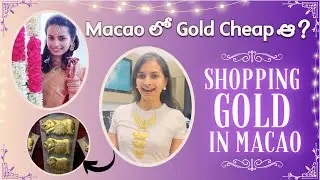 Buying Gold in Macao | Is Gold Cheaper in Macao? Gold Collection |Taiwan Chitralu | Telugu Chitralu