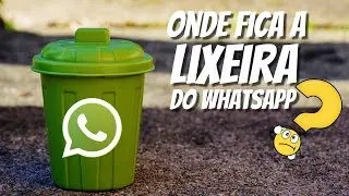 Onde encontrar a lixeira do Whatsapp - 2020