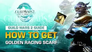 HOW TO GET GW2 GOLDEN RACING SCARF | GUILD WARS 2 GUIDE