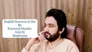 English Grammar in Use by Raymond Murphy, Unit (5)