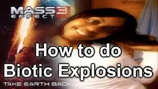 Mass Effect 3 How to do Biotic Explosions