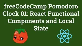 freeCodeCamp Pomodoro Clock 01: React Functional Components and Local State Using React Hooks