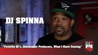 DJ Spinna - Favorite DJ's, Underrated Producers, What I Have Coming (247HH Exclusive)
