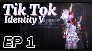 Tik Tok Identity V || ep1 || China edition