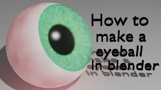 How To Make A Eyeball In Blender